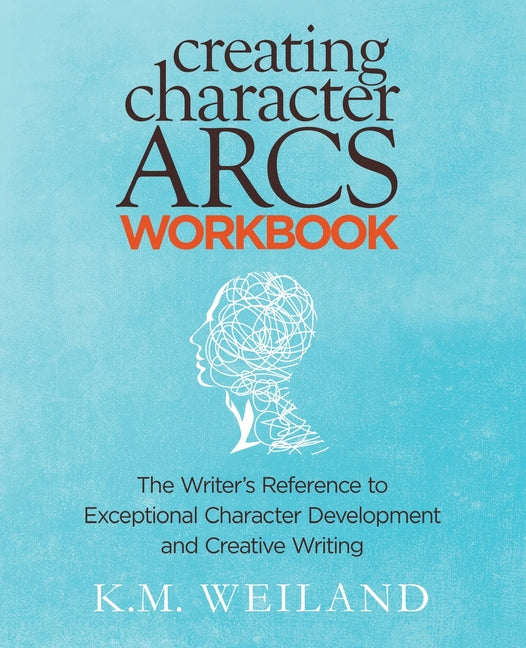 Book cover for Creating Character Arcs Workbook: The Writer's Reference to Exceptional Character Development and Creative Writing