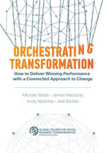 Book cover for Orchestrating Transformation: How to Deliver Winning Performance with a Connected Approach to Change