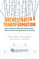 Book cover for Orchestrating Transformation: How to Deliver Winning Performance with a Connected Approach to Change
