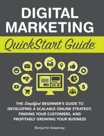 Book cover for Digital Marketing QuickStart Guide: The Simplified Beginner's Guide to Developing a Scalable Online Strategy, Finding Your Customers, and Profitably G