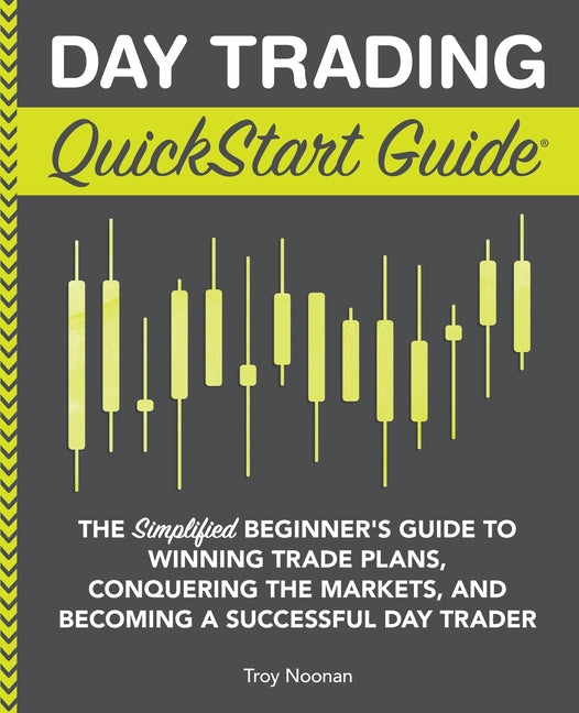 Book cover for Day Trading QuickStart Guide: The Simplified Beginner's Guide to Winning Trade Plans, Conquering the Markets, and Becoming a Successful Day Trader