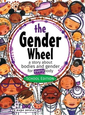 Book cover for The Gender Wheel - School Edition: a story about bodies and gender for every body