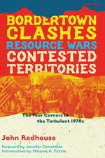 Book cover for Bordertown Clashes, Resource Wars, and Contested Territories in the Four Corners: The Turbulent 1970s