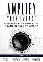 Book cover for Amplify Your Impact: Coaching Collaborative Teams in Plcs (Instructional Leadership Development and Coaching Methods for Collaborative Learning)