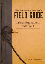 Book cover for Beginning Teacher's Field Guide: Embarking on Your First Years (Self-Care and Teaching Tips for New Teachers)