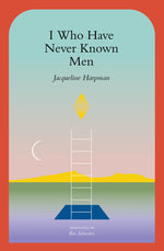 Book cover for I Who Have Never Known Men