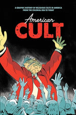 Book cover for American Cult: A Graphic History of Religious Cults in America from the Colonial Era to Today