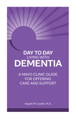 Book cover for Day to Day Living with Dementia: A Mayo Clinic Guide for Offering Care and Support