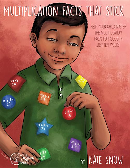 Book cover for Multiplication Facts That Stick: Help Your Child Master the Multiplication Facts for Good in Just Ten Weeks