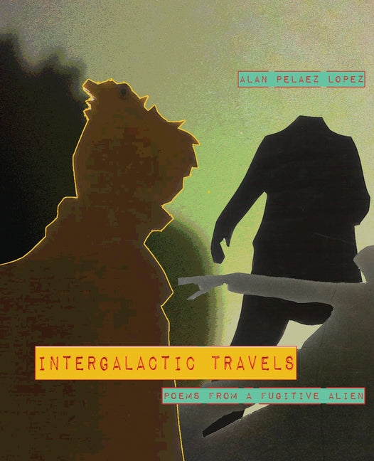 Book cover for Intergalactic Travels: poems from a fugitive alien