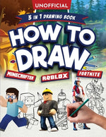 Book cover for Unofficial How to Draw Fortnite Minecraft Roblox: An Unofficial Fortnite Minecraft Roblox Drawing Guide With Easy Step by Step Instructions Ages 10+: