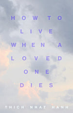 Book cover for How to Live When a Loved One Dies: Healing Meditations for Grief and Loss