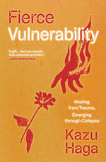 Book cover for Fierce Vulnerability: Healing from Trauma, Emerging Through Collapse