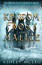 Book cover for A Kingdom of Frost and Malice, The Winter Court Series, A Crowns of Magic Universe Series: A Crowns of Magic Universe Series