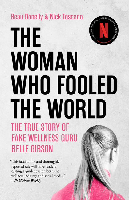 Book cover for Woman Who Fooled the World: The True Story of Fake Wellness Guru Belle Gibson