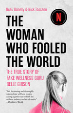 Book cover for Woman Who Fooled the World: The True Story of Fake Wellness Guru Belle Gibson