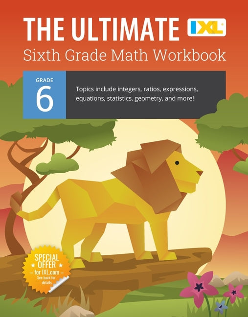 Book cover for The Ultimate Grade 6 Math Workbook: Geometry, Algebra Prep, Integers, Ratios, Expressions, Equations, Statistics, Data, Probability, Fractions, Multip