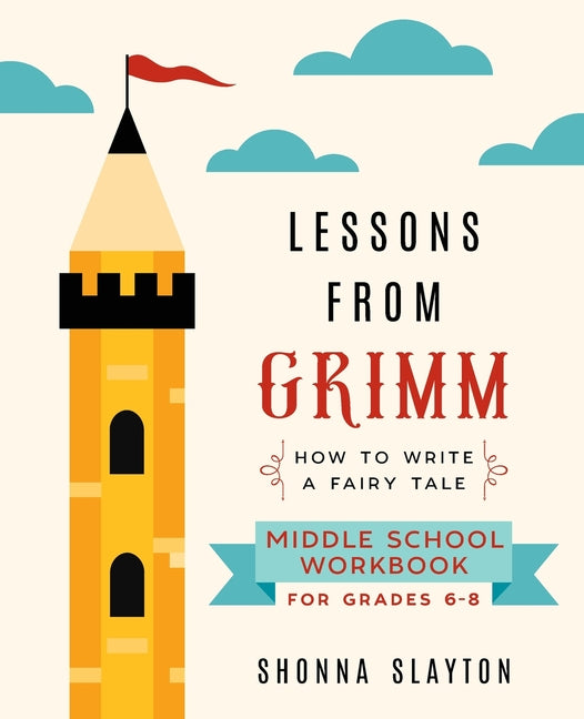 Book cover for Lessons From Grimm: How To Write a Fairy Tale Middle School Workbook Grades 6-8