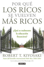 Book cover for Por Qué Los Ricos Se Vuelven Más Ricos: ¿Qué Es Realmente La Educación Financiera?/Why the Rich Are Getting Richer: What Is Financial Education..Reall