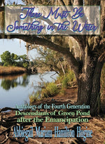 Book cover for There Must Be Something in the Water: Anthology of the Fourth Generation: Descendants of Green Pond after the Emancipation