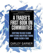 Book cover for A Trader's First Book on Commodities: Everything You Need to Know about Futures and Options Trading Before Placing a Trade