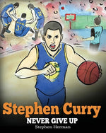 Book cover for Stephen Curry: Never Give Up. A Boy Who Became a Star. Inspiring Children Book About One of the Best Basketball Players in History.