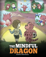 Book cover for Mindful Dragon: A Dragon Book about Mindfulness. Teach Your Dragon To Be Mindful. A Cute Children Story to Teach Kids about Mindfulness, Focus and Pea