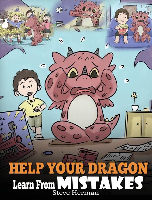 Book cover for Help Your Dragon Learn From Mistakes: Teach Your Dragon It's OK to Make Mistakes. A Cute Children Story To Teach Kids About Perfectionism and How To A