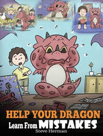 Book cover for Help Your Dragon Learn From Mistakes: Teach Your Dragon It's OK to Make Mistakes. A Cute Children Story To Teach Kids About Perfectionism and How To A