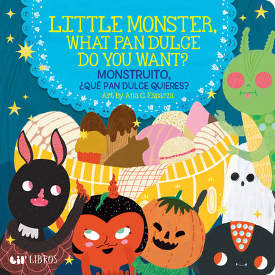 Book cover for Little Monster, What Pan Dulce Do You Want? / ¿Monstruito, Qué Pan Dulce Quieres?