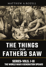 Book cover for World War II Generation Speaks: The Things Our Fathers Saw Series, Vols. 1-3