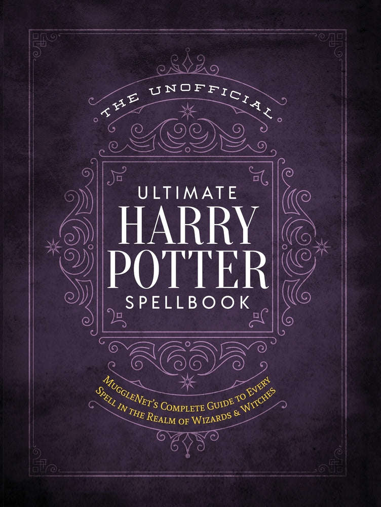 Book cover for The Unofficial Ultimate Harry Potter Spellbook: A Complete Reference Guide to Every Spell in the Realm of Wizards and Witches