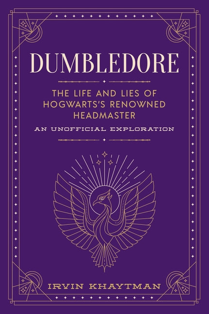 Book cover for Dumbledore: The Life and Lies of Hogwarts's Renowned Headmaster: An Unofficial Exploration