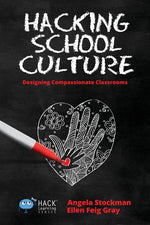 Book cover for Hacking School Culture: Designing Compassionate Classrooms