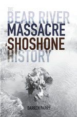 Book cover for The Bear River Massacre: A Shoshone History