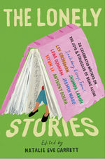 Book cover for The Lonely Stories: 22 Celebrated Writers on the Joys & Struggles of Being Alone