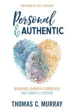 Book cover for Personal & Authentic: Designing Learning Experiences That Impact a Lifetime