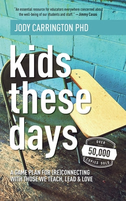 Book cover for Kids These Days: A Game Plan For (Re)Connecting With Those We Teach, Lead, & Love