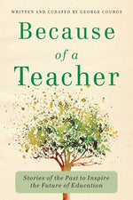 Book cover for Because of a Teacher: Stories of the Past to Inspire the Future of Education