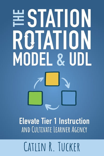 Book cover for Station Rotation Model & UDL: Elevate Tier 1 Instruction and Cultivate Learner Agency