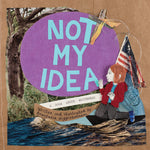Book cover for Not My Idea: A Book about Whiteness