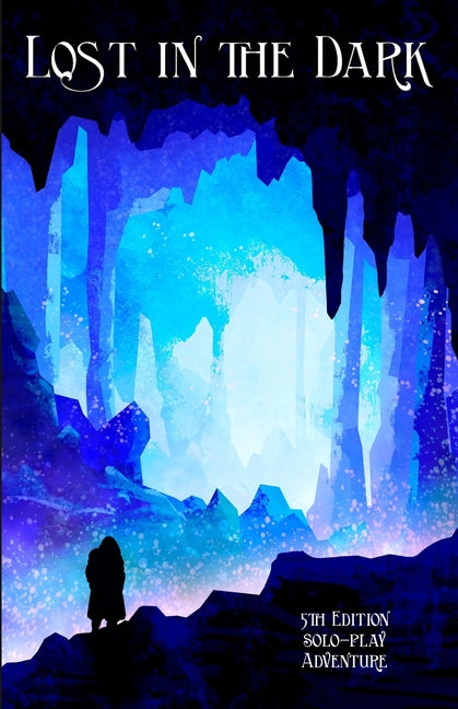 Book cover for Lost in the Dark: A Solo 5th Edition Adventure that requires no DM!