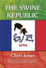 Book cover for The Swine Republic: Struggles with the Truth about Agriculture and Water Quality