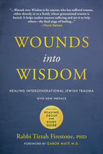 Book cover for Wounds Into Wisdom: Healing Intergenerational Jewish Trauma: New Preface by Author, New Foreword by Gabor Maté, Reading Group and Study Guide