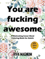 Book cover for You Are Fucking Awesome: A Motivating Swear Word Coloring Book for Adults