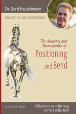 Book cover for Collection or Contortion: The Anatomy and Biomechanics of Positioning and Bending: Milestones to achieving correct collection