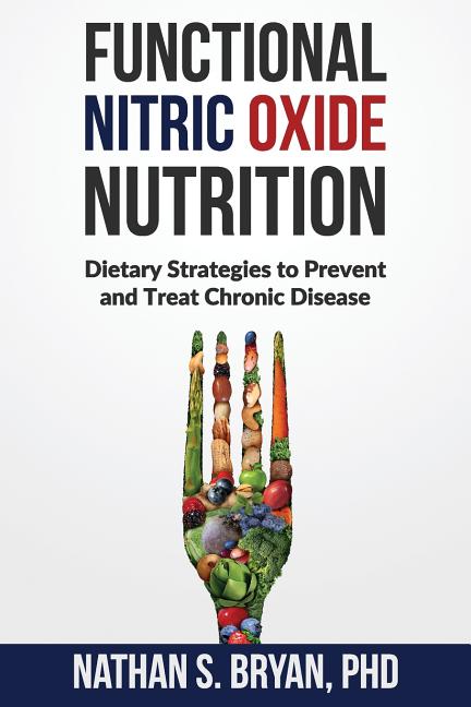 Book cover for Functional Nitric Oxide Nutrition: Dietary Strategies to Prevent and Treat Chronic Disease