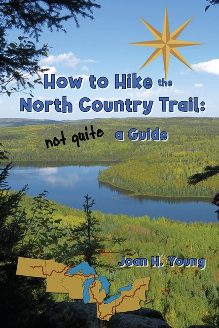 Book cover for How to Hike the North Country Trail: not quite a Guide