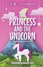 Book cover for The Princess and the Unicorn: A Fairy Tale Chapter Book Series for Kids