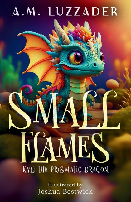 Book cover for Small Flames: Kyli the Prismatic Dragon